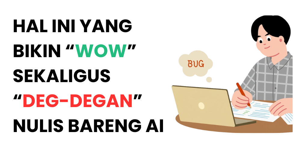 Hal yang bikin menulis bareng AI wow dan deg-degan