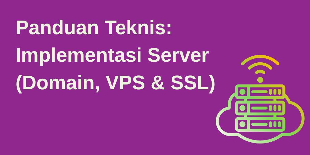 Panduan Teknis: Implementasi Server (VPS dan SSL)
